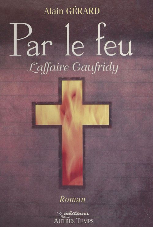 Couverture ebook de Par le feu : L'Affaire Gaufridy (1610-1611), de Alain Gérard
