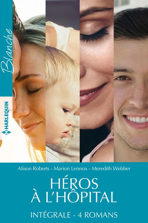 Couverture ebook de Héros à l'hôpital - Intégrale 4 romans, de Marion Lennox, Alison Roberts, Meredith Webber