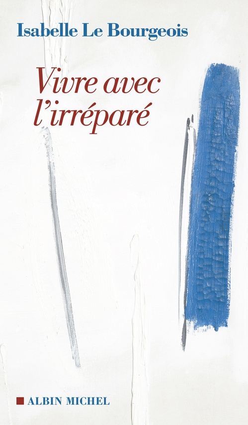 ebook cover of Vivre avec l'irréparé, by Isabelle Le Bourgeois