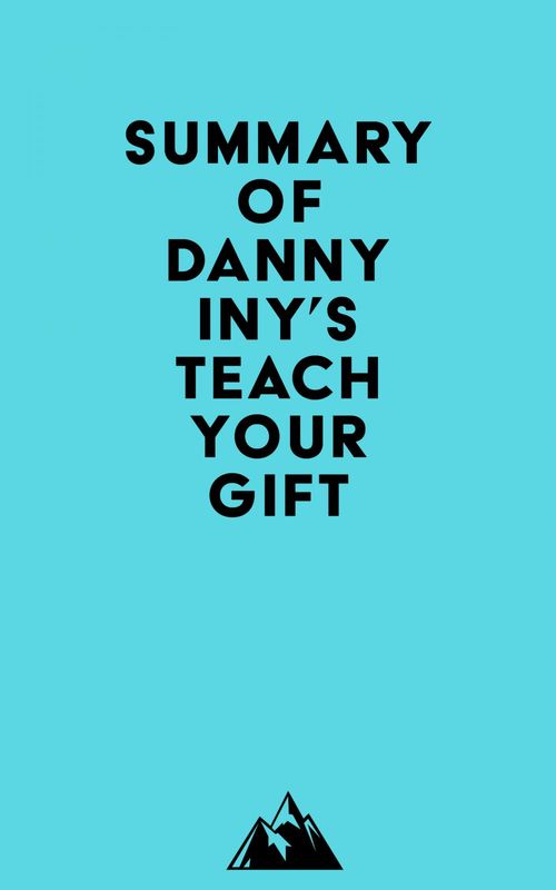 ebook cover of Summary of Danny Iny's Teach Your Gift, by Everest Media
