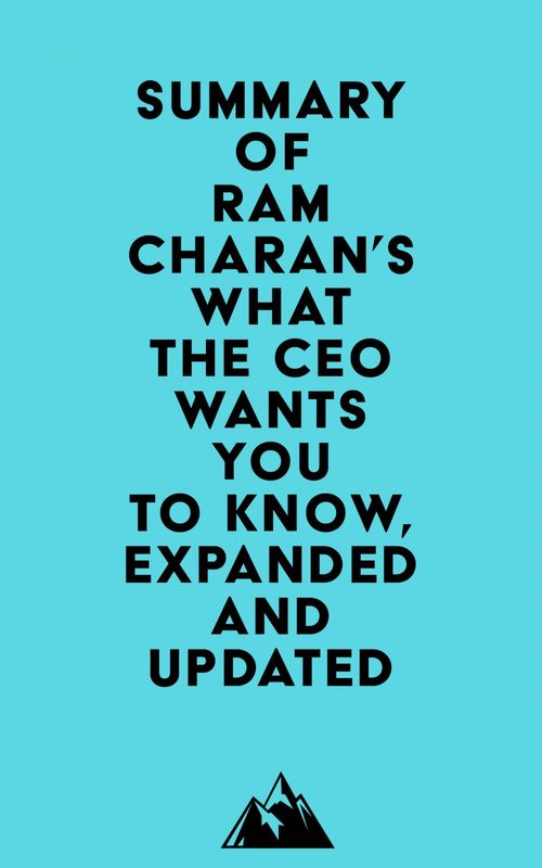Couverture ebook de Summary of Ram Charan's What the CEO Wants You To Know, Expanded and Updated, de Everest Media