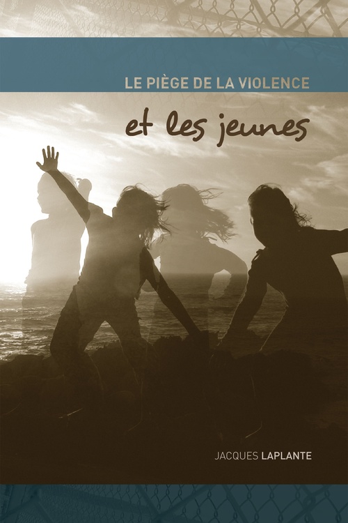 ebook cover of Le piège de la violence et les jeunes, by Jacques Laplante