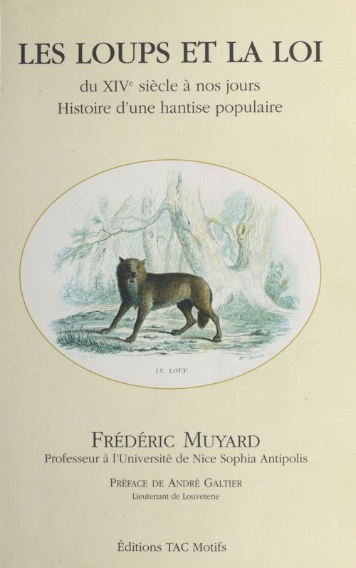 Couverture ebook de Les Loups et la loi du XIVe siècle à nos jours : Histoire d'une hantise populaire, de Frédéric Muyard