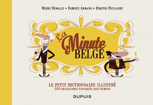 ebook cover of Le petit dictionnaire illustré de La Minute belge, by Fabrice Armand, Mehdi Dewalle, Dimitri Ryelandt