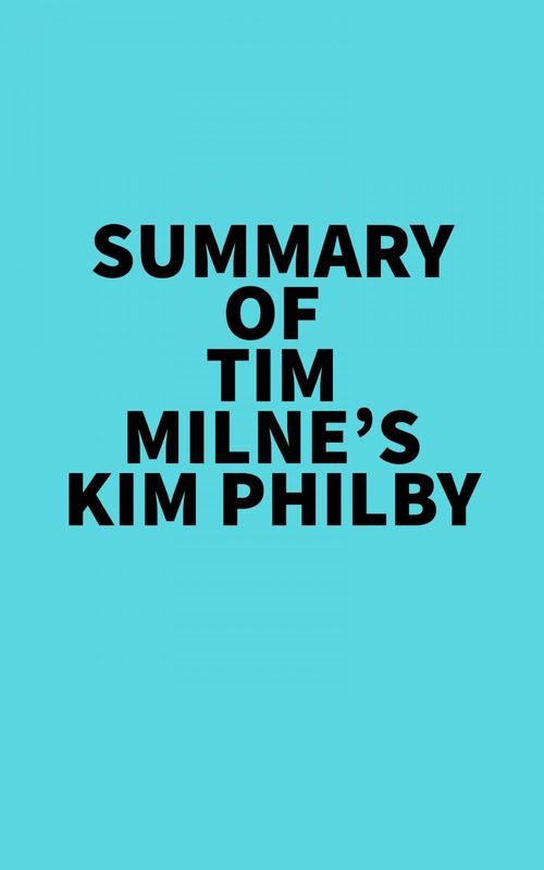 Couverture ebook de Summary of Tim Milne's Kim Philby, de Everest Media