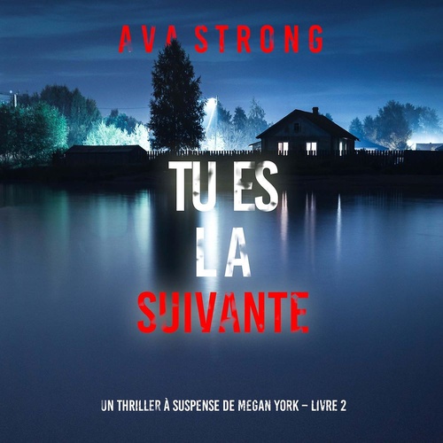 Couverture audiobook de Tu es La Suivante (Un thriller à suspense de Megan York - Livre 2), de Ava Strong