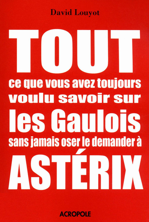 ebook cover of Tout ce que vous avez toujours voulu savoir sur le gaulois sans jamais oser le demander à Astérix, by Louyot David