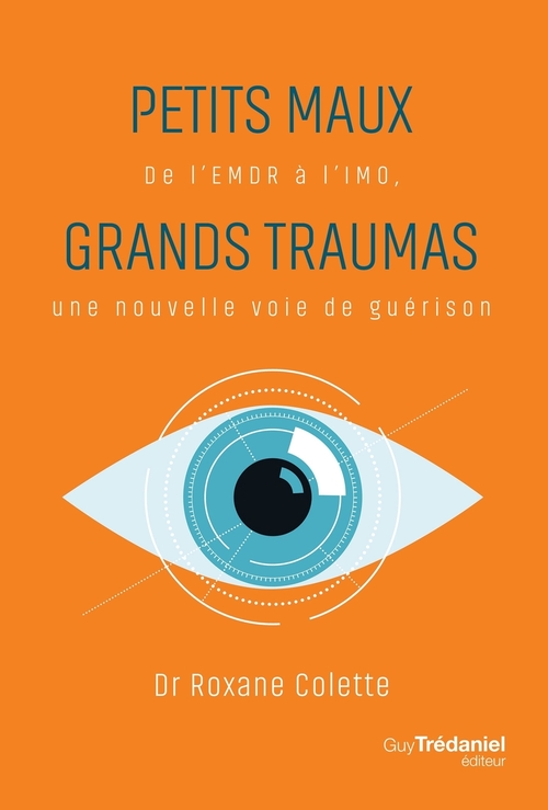 ebook cover of Petits maux grands traumas - De l'EMDR à l'IMO, une nouvelle voie de guérison, by Roxane Colette