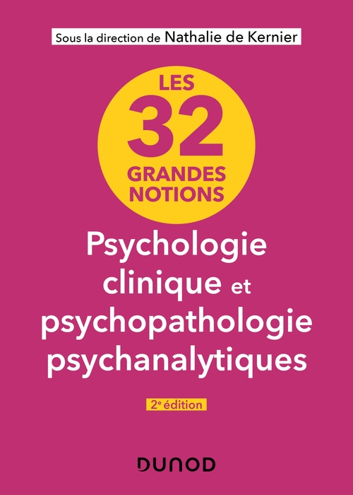ebook cover of Les 32 grandes notions de psychologie clinique et psychopathologie psychanalytiques - 2e éd., by Collectif, Nathalie de Kernier