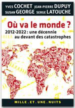 Couverture ebook de Où va le monde ?, de Yves Cochet, Jean-pierre Dupuy, Susan George, Serge Latouche