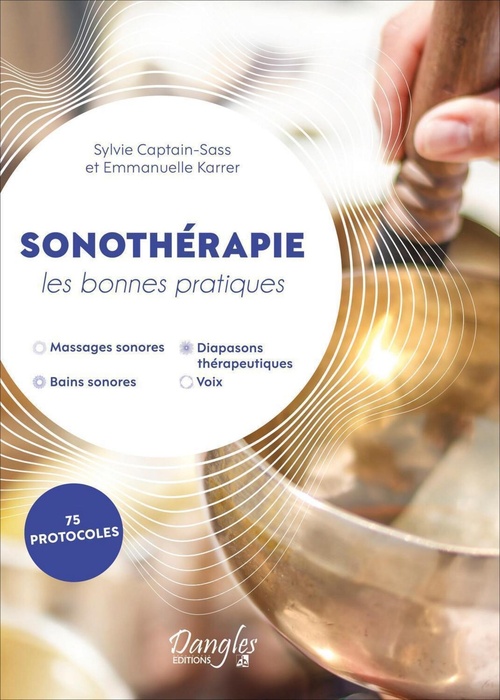 Couverture ebook de Sonothérapie - Les bonnes pratiques - 75 protocoles, de Sylvie Captain-Sass, Emmanuelle Karrer