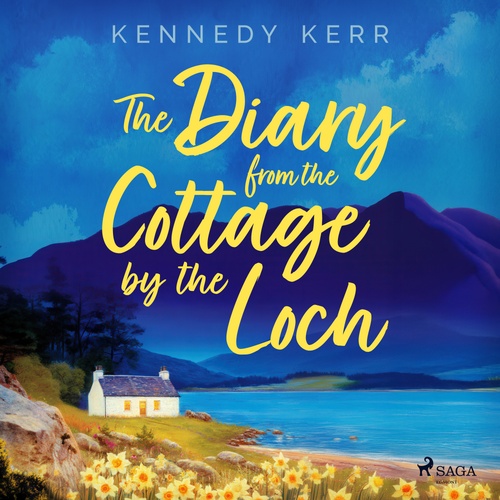 audiobook cover of The Diary from the Cottage by the Loch: A tender, heart-felt romance set in Scotland, by Kennedy Kerr