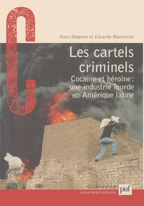 ebook cover of Les cartels criminels - Cocaïne et héroïne : une industrie lourde en Amérique latine, by Alain Delpirou, Eduardo Mackenzie