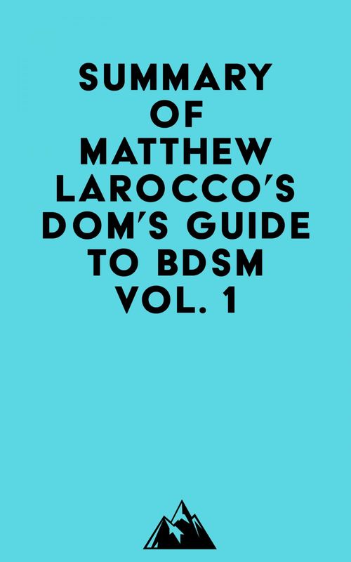 ebook cover of Summary of Matthew Larocco's Dom's Guide To BDSM Vol. 1, by   Everest Media