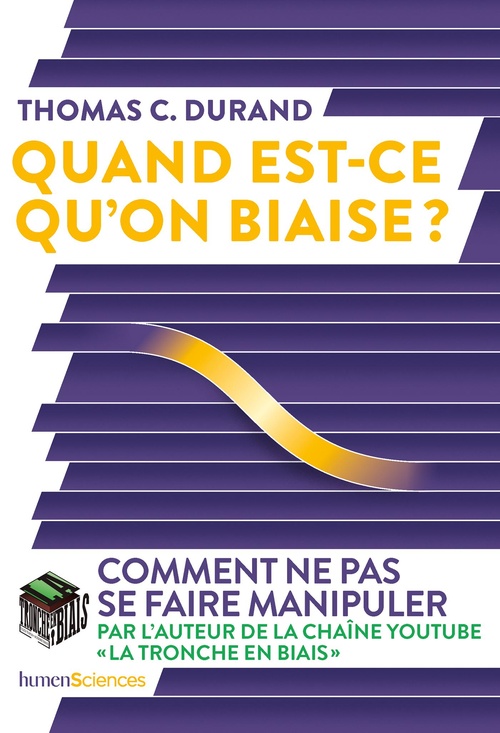 Couverture ebook de Quand est-ce qu'on biaise ? - Comment ne pas se faire manipuler, de Thomas C. DURAND