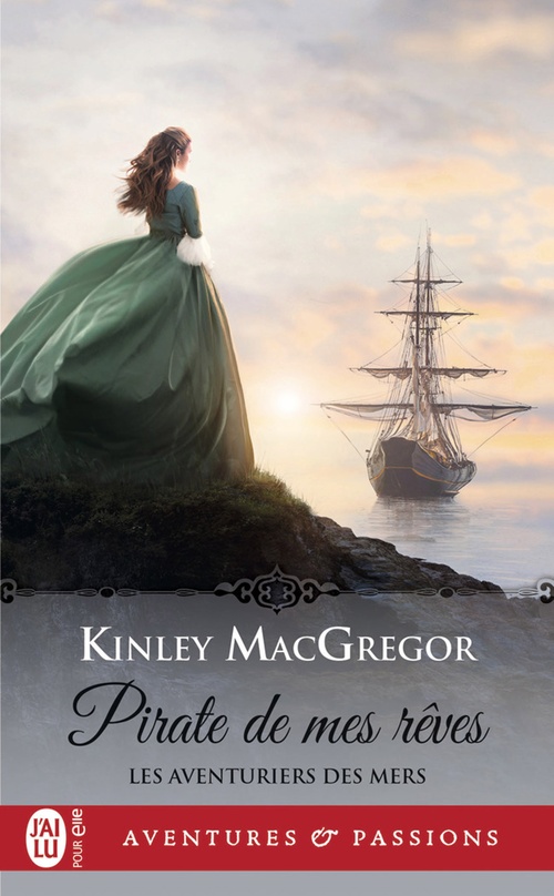 Couverture ebook de Les aventuriers des mers (Tome 2) - Pirate de mes rêves, de Kinley MacGregor