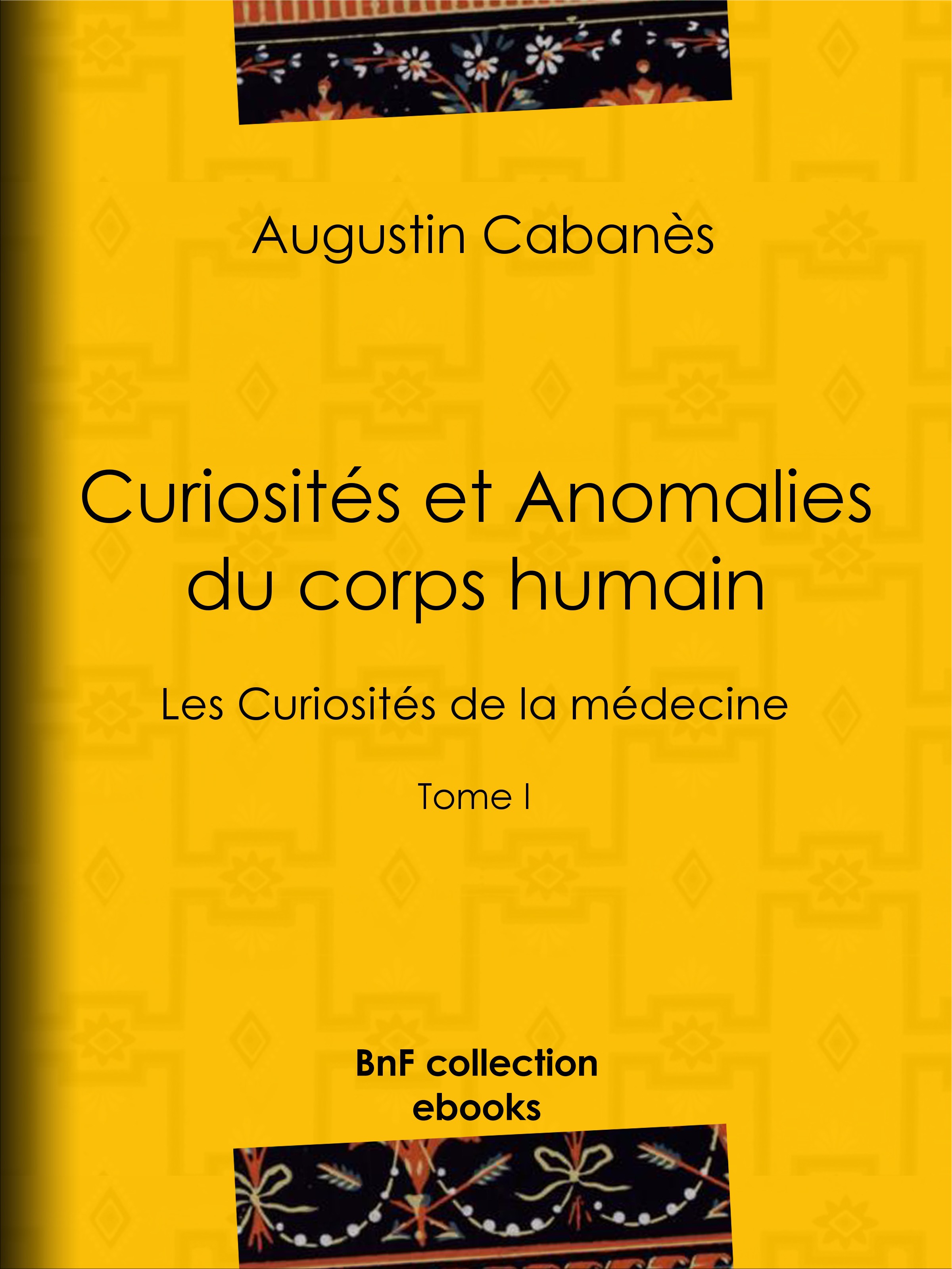 Couverture ebook de Curiosités et Anomalies du corps humain, de Augustin Cabanès