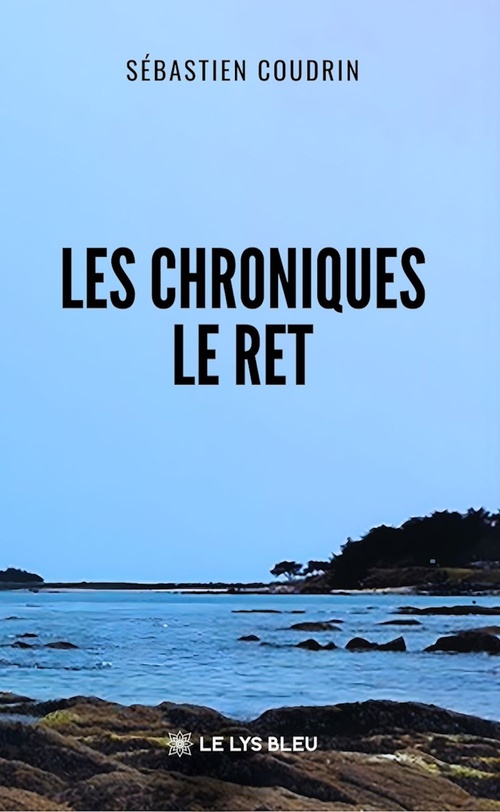 Couverture ebook de Les chroniques Le Ret, de Sébastien Coudrin