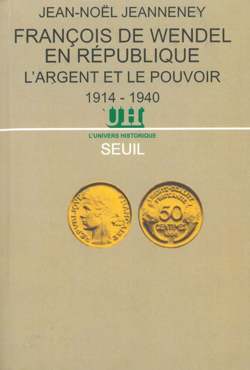 ebook cover of François de Wendel en République. L'argent et le pouvoir (1914-1940), by Jeanneney Jean-Noel