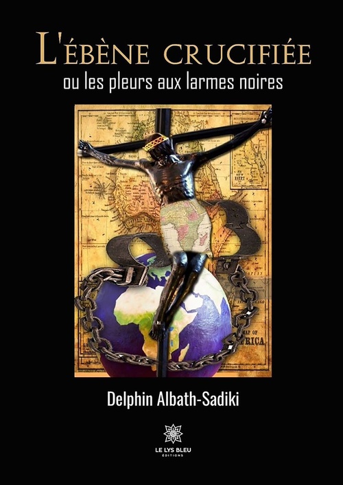 Couverture ebook de L'ébène crucifiée ou les pleurs aux larmes noires, de Delphin Albath-sadiki