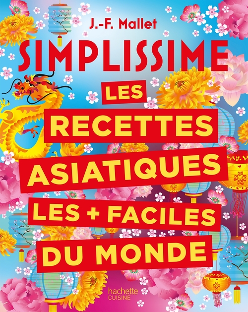 Couverture ebook de SIMPLISSIME Les recettes asiatiques les + faciles du monde, de Jean-François Mallet