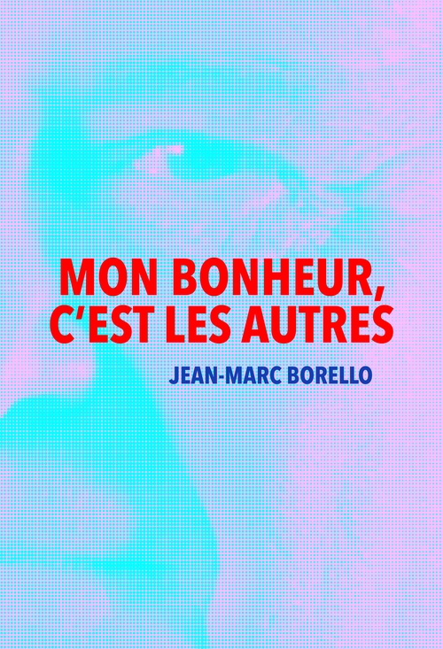 ebook cover of Mon bonheur, c'est les autres, by Jean-Marc Borello
