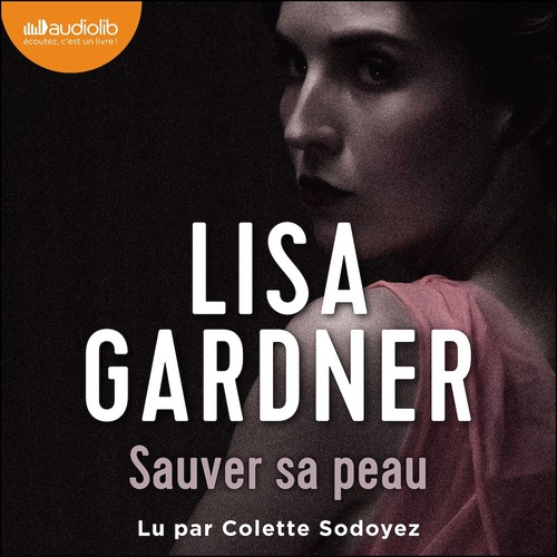 audiobook cover of Sauver sa peau, by Lisa Gardner