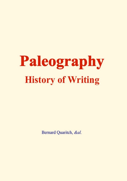 Couverture ebook de Paleography: History of Writing, de Bernard Quaritch, &Al.