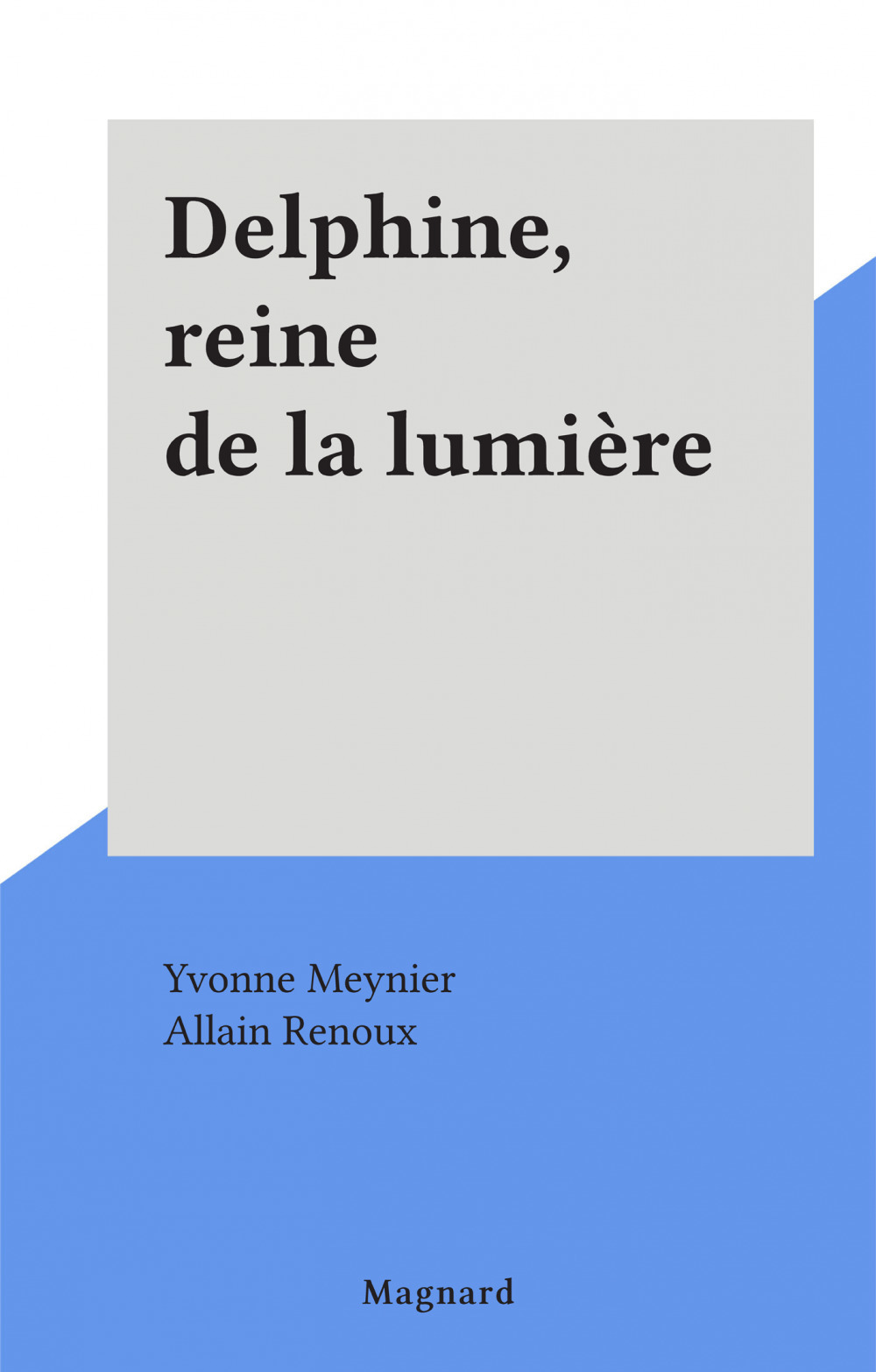ebook cover of Delphine, reine de la lumière, by Yvonne Meynier