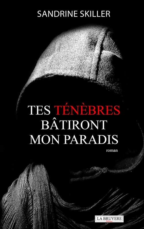 Couverture ebook de TES TÉNÈBRES BÂTIRONT MON PARADIS, de Sandrine Skiller