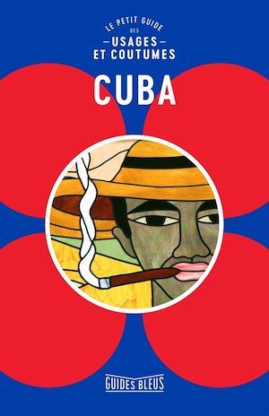 Couverture ebook de Cuba : le petit guide des usages et coutumes, de Collectif