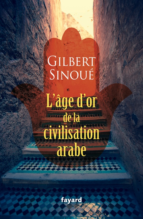 ebook cover of L'âge d'or de la civilisation arabe, by Gilbert Sinoué