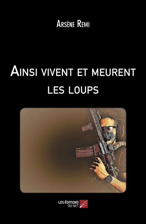 Couverture ebook de Ainsi vivent et meurent les loups, de Arsène Remi