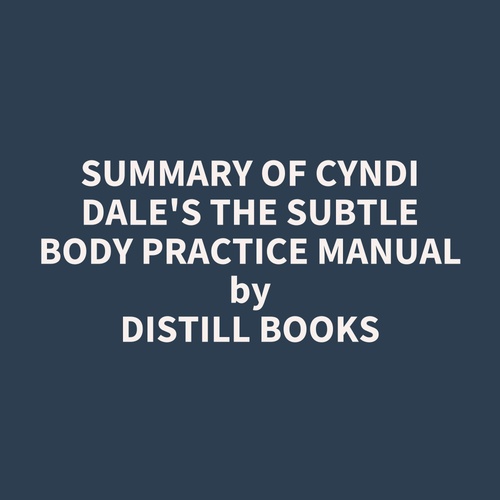 audiobook cover of Summary of Cyndi Dale's The Subtle Body Practice Manual, by Distill Books
