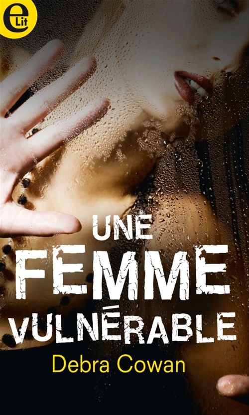 Couverture ebook de Une femme vulnérable, de Debra Cowan