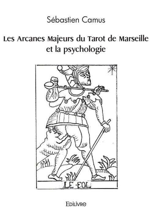 Couverture ebook de Les Arcanes Majeurs du Tarot de Marseille et la psychologie, de S ©Bastien Camus