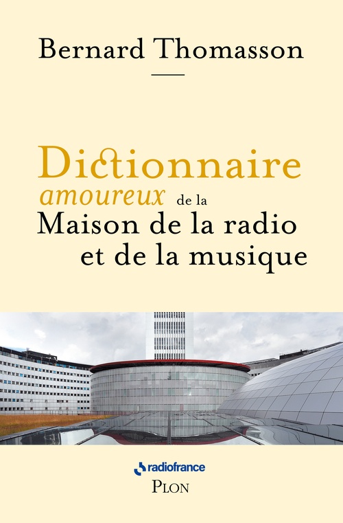 ebook cover of Dictionnaire amoureux de la Maison de la Radio et de la Musique, by Bernard Thomasson