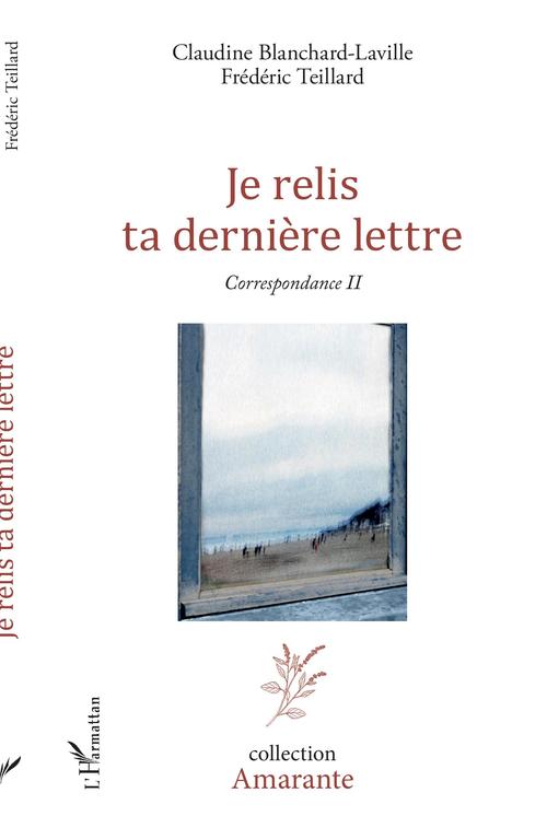 ebook cover of Je relis ta dernière lettre, by Claudine Blanchard-Laville, Frédéric Teillard