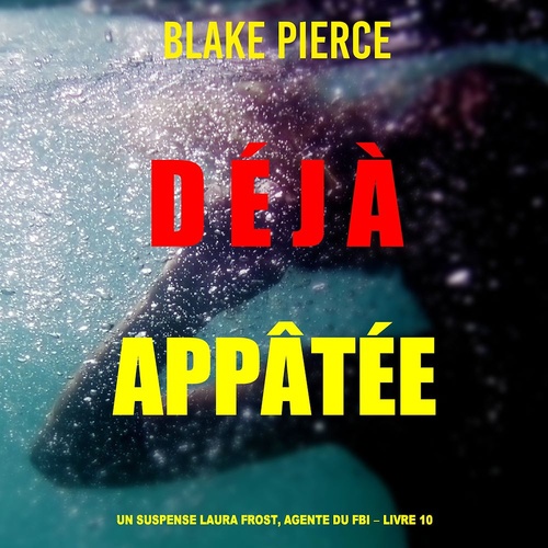 audiobook cover of Déjà appâtée (Un suspense Laura Frost, agente du FBI - Livre 10), by Blake Pierce