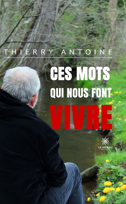 Couverture ebook de Ces mots qui nous font vivre, de Thierry Antoine