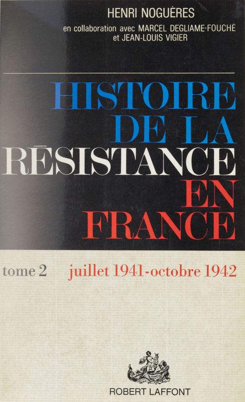 ebook cover of Histoire de la Résistance en France (2), by Jean-Louis Vigier, Marcel Degliame-Fouche, Henri Nogueres