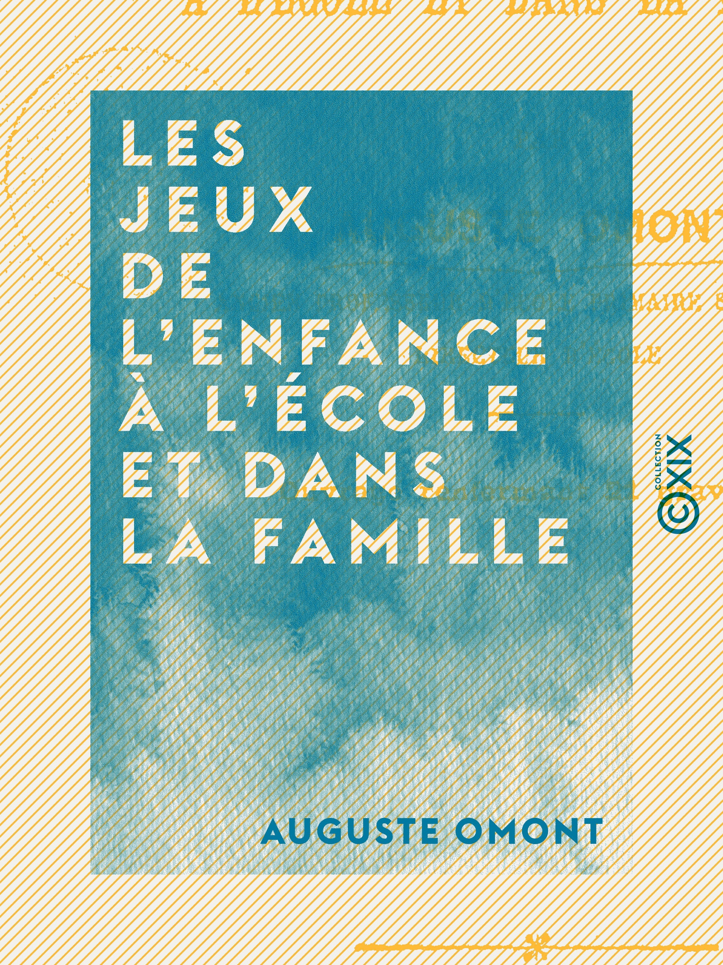 Couverture ebook de Les Jeux de l'enfance à l'école et dans la famille, de Auguste Omont