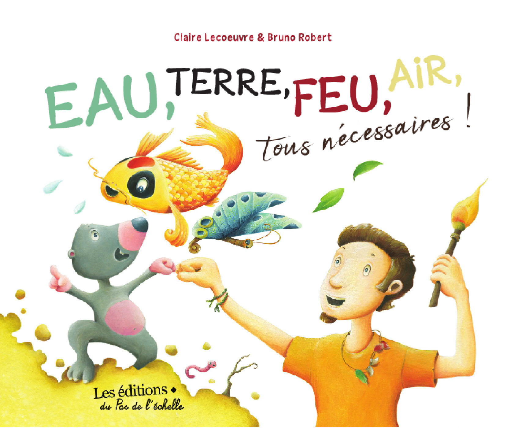 Couverture ebook de Eau, terre, feu, air, tous nécessaires !, de Claire Lecoeuvre, Bruno Robert