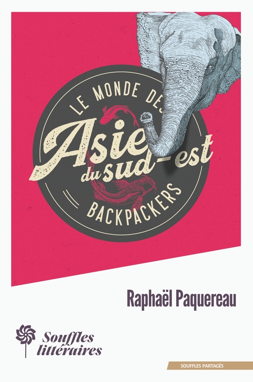 ebook cover of Le monde des Backpackers - Asie du Sud-Est, by Raphaël Paquereau