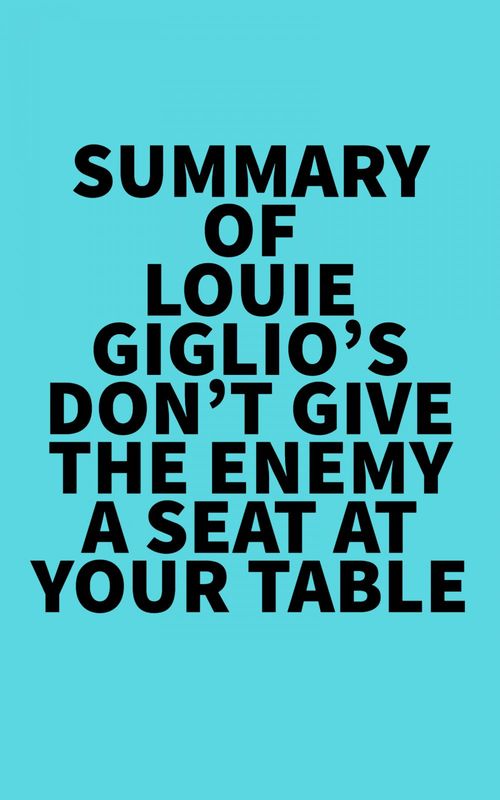 Couverture ebook de Summary of Louie Giglio's Don't Give The Enemy A Seat At Your Table, de Everest Media