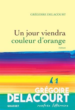 ebook cover of Un jour viendra couleur d'orange, by Grégoire Delacourt
