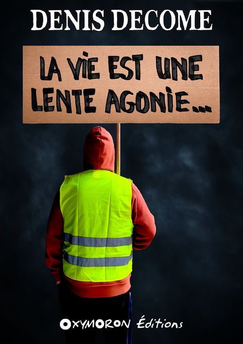 Couverture ebook de La vie est une lente agonie..., de Denis Decome