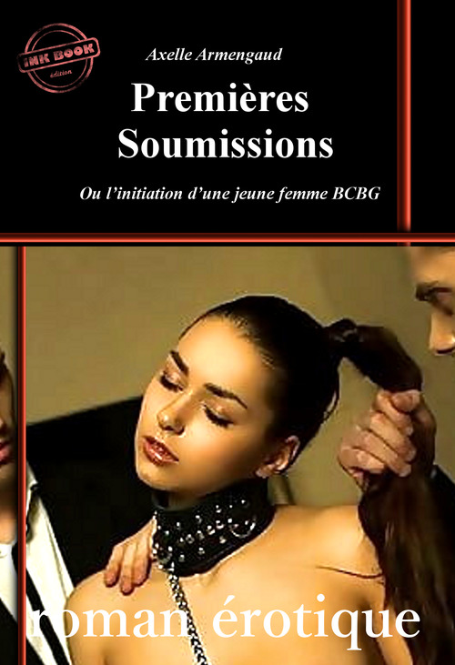 Couverture ebook de Premières Soumissions - ou l´initiation d´une jeune femme BCBG [roman érotique BDSM, d´après une histoire vraie], de Axelle Armengaud