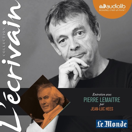 Couverture audiobook de L'Ecrivain - Pierre Lemaitre - Entretien inédit par Jean-Luc Hees, de Jean-luc Hees, Pierre Lemaitre