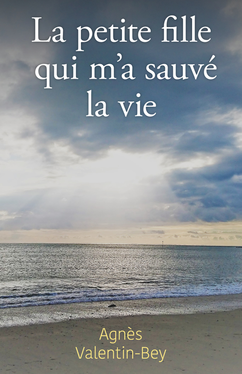 Couverture ebook de La petite fille  qui m'a sauvé la vie, de Agnès Valentin-Bey